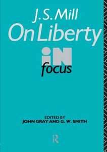 J.S. Mill's On Liberty in Focus 