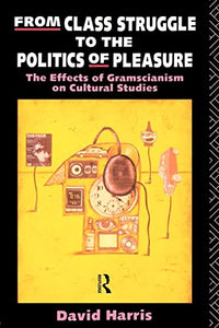 From Class Struggle to the Politics of Pleasure 