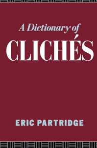 A Dictionary of Cliches 