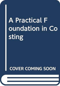 A Practical Foundation in Costing 