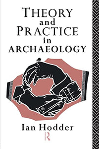 Theory and Practice in Archaeology 