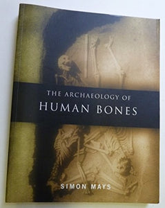 The Archaeology of Human Bones 