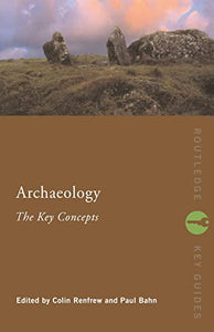 Archaeology: The Key Concepts 