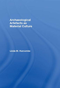 Archaeological Artefacts as Material Culture 