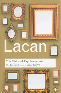 The Ethics of Psychoanalysis 