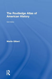 The Routledge Atlas of American History 