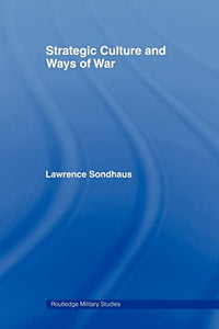 Strategic Culture and Ways of War 