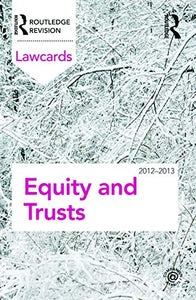 Equity and Trusts Lawcards 2012-2013 