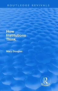 How Institutions Think (Routledge Revivals) 