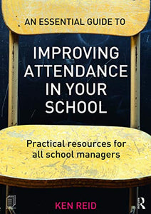 An Essential Guide to Improving Attendance in your School 