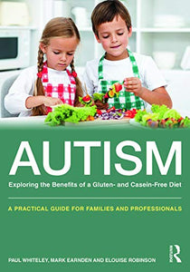 Autism: Exploring the Benefits of a Gluten- and Casein-Free Diet 