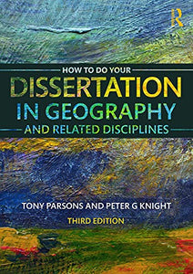 How To Do Your Dissertation in Geography and Related Disciplines 