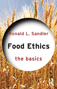 Food Ethics: The Basics 