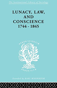 Lunacy, Law and Conscience, 1744-1845 