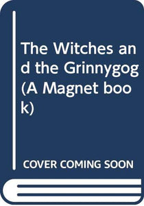 The Witches and the Grinnygog 