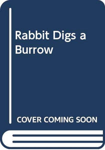 Rabbit Digs a Burrow 