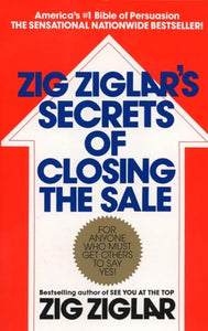 Zig Ziglar's Secrets of Closing the Sale 