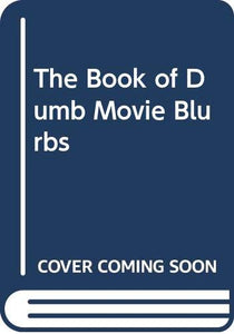 The Book of Dumb Movie Blurbs 