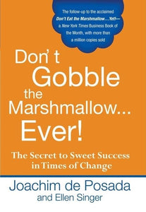 Don'T Gobble the Marshmallow...Ever! 