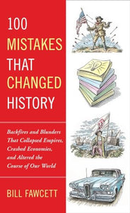 100 Mistakes that Changed History 