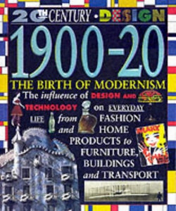 20th Century Design: 1900-20 The Birth of Modernism (Pb) 