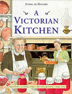 Living in History: A Victorian Kitchen   (Cased) 