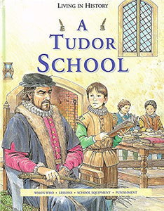 Living in History: A Tudor School   (Cased) 