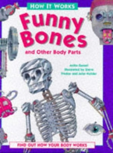 How it Works: Funny Bones and Other Body Parts 