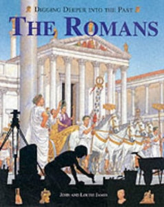Digging Deeper into the Past: The Romans (Paperback) 