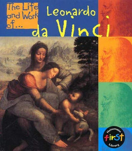 The Life and Work of Leonardo Da Vinci 