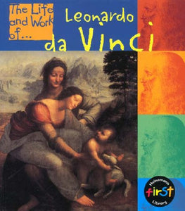 The Life and Work of Leonardo Da Vinci 