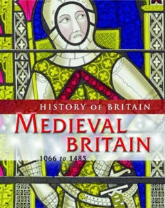 Medieval Britain 1066 to 1485 