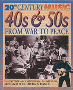 20th Century Music: The 40's and 50's: From War to Peace Paperback 