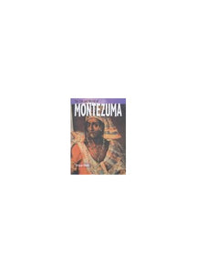 The Life & World of Montezuma 