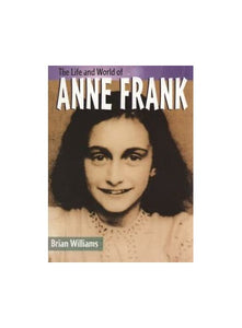 The Life and World of Anne Frank 