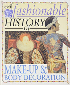 A Fashionable History of: Make-up and Body Decoration 