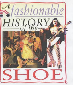 A Fashionable History of: The Shoe 