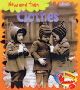 Little Nippers: Now and then Clothes Paperback 