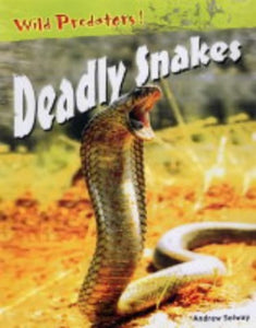 Wild Predators! Deadly Snakes 