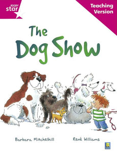 Rigby Star Guided Reading Pink Level: The dog show Teaching Version 