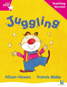 Rigby Star Guided Reading Pink Level: Juggling Teaching Version 