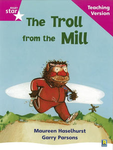 Rigby Star Phonic Guided Reading Pink Level: The Troll from the Mill Teaching Version 