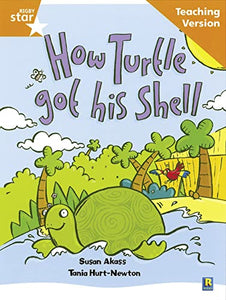 Rigby Star Guided Reading Orange Level: How the turtle got its shell Teaching Version 