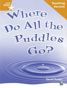 Rigby Star Non-fiction Guided Reading Orange Level: Where do all the puddles go? Teaching 