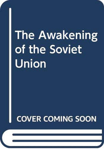 The Awakening of the Soviet Union 