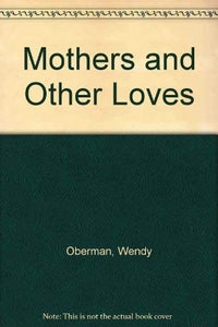 Mothers and Other Loves 