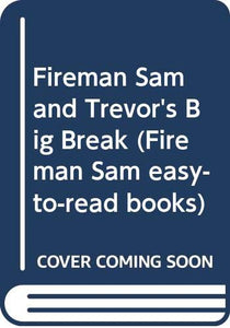 Fireman Sam and Trevor's Big Break 