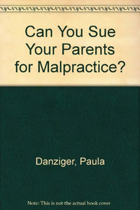 Can You Sue Your Parents for Malpractice? 