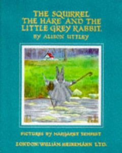 Squirrel, the Hare and Little Grey Rabbit 