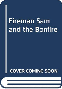 Fireman Sam and the Bonfire 